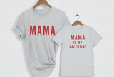 Mama is my Valentine Matching Shirts