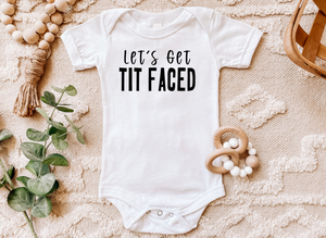 Let's Get Tit Faced Baby Bodysuit