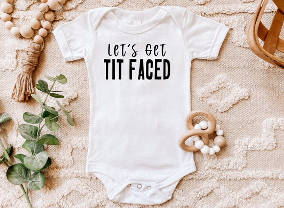 Let's Get Tit Faced Baby Bodysuit